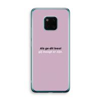 gij moogt er zijn: Huawei Mate 20 Pro Transparant Hoesje