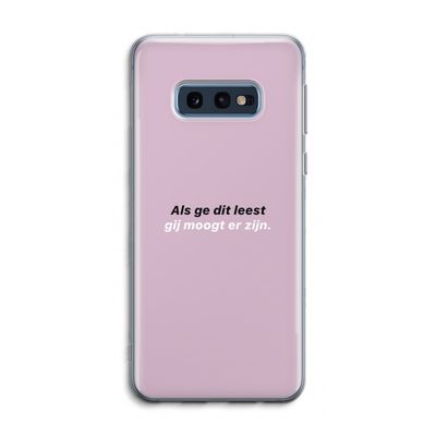 gij moogt er zijn: Samsung Galaxy S10e Transparant Hoesje