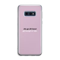 gij moogt er zijn: Samsung Galaxy S10e Transparant Hoesje