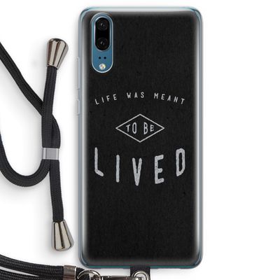 To be lived: Huawei P20 Transparant Hoesje met koord