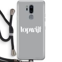 Topwijf Grijs Wit: LG G7 Thinq Transparant Hoesje met koord