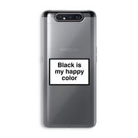 Black is my happy color: Samsung Galaxy A80 Transparant Hoesje Black is my happy color: Samsung Galaxy A80 Transparant Hoesje