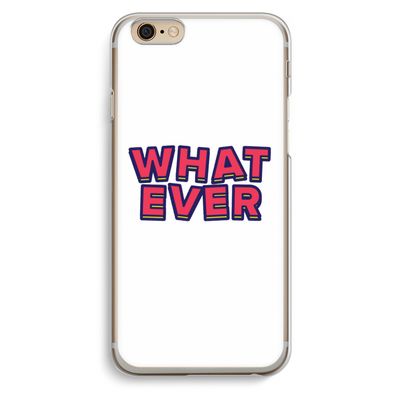 Whatever: iPhone 6 / 6S Transparant Hoesje