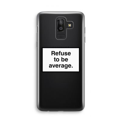 Refuse to be average: Samsung Galaxy J8 (2018) Transparant Hoesje