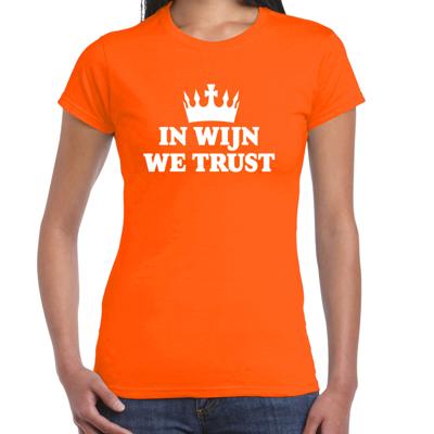 Koningsdag verkleed t-shirt dames - in wijn we trust! - oranje