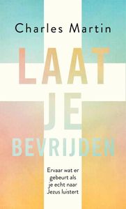 Laat je bevrijden - Charles Martin - ebook