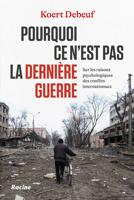 Pourquoi ce n'est pas la dernière guerre - Koert Debeuf - ebook
