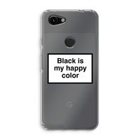 Black is my happy color: Google Pixel 3a Transparant Hoesje