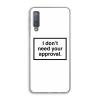 Don't need approval: Samsung Galaxy A7 (2018) Transparant Hoesje Don't need approval: Samsung Galaxy A7 (2018) Transparant Hoesje