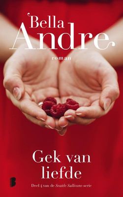 Gek van liefde - Bella Andre - Paperback (9789059900837) Gek van liefde - Bella Andre - Paperback (9789059900837)