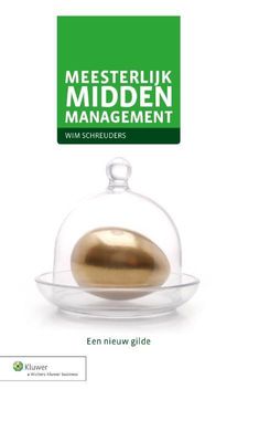 Meesterlijk middenmanagement - Wim Schreuders - eBook (9789013116229) Meesterlijk middenmanagement - Wim Schreuders - eBook (9789013116229)