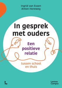 In gesprek met ouders - Ingrid van Essen, Anton Horeweg - ebook