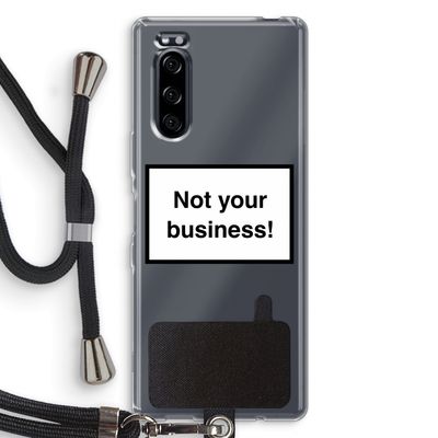 Not your business: Sony Xperia 5 Transparant Hoesje met koord