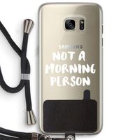 Morning person: Samsung Galaxy S7 Edge Transparant Hoesje met koord