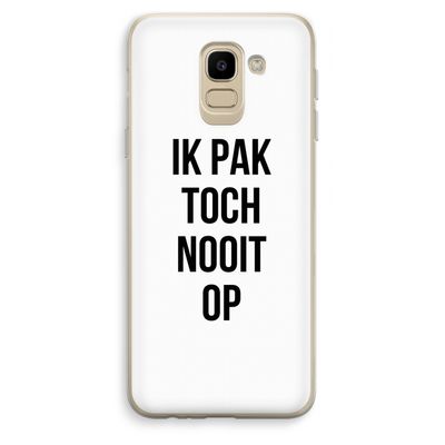 Ik pak nooit op: Samsung Galaxy J6 (2018) Transparant Hoesje