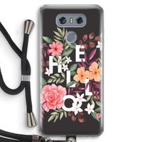 Hello in flowers: LG G6 Transparant Hoesje met koord
