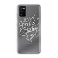 Laters, baby: Samsung Galaxy A41 Transparant Hoesje