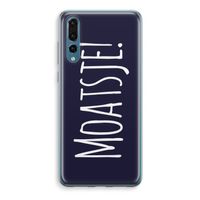 Moatsje!: Huawei P20 Pro Transparant Hoesje
