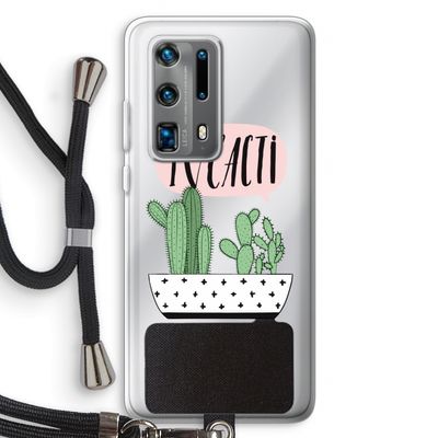 I love cacti: Huawei P40 Pro Plus Transparant Hoesje met koord