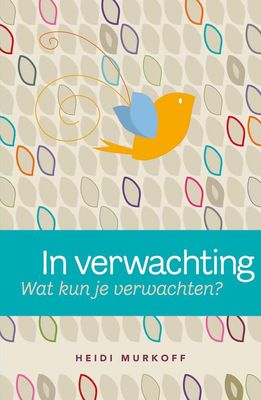 In verwachting; wat kun je verwachten? - Heidi Murkoff - ebook