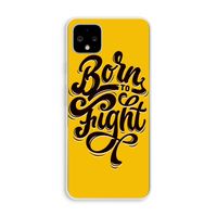 Born to Fight: Pixel 4 XL Transparant Hoesje