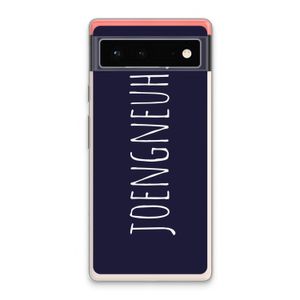 Joengneuh!: Google Pixel 6 Transparant Hoesje