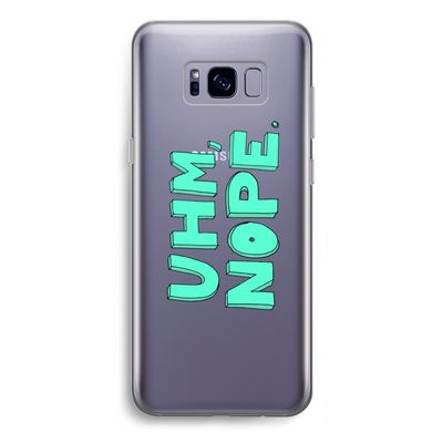 UHM, NOPE.: Samsung Galaxy S8 Transparant Hoesje