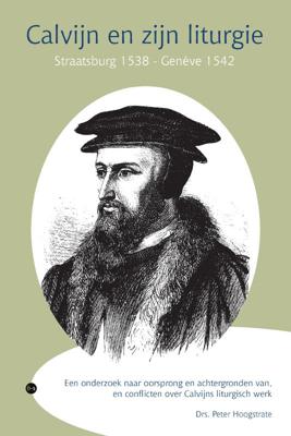 Calvijn en zijn liturgie, Straatsburg 1538 - Genève 1542 (Paperback)
