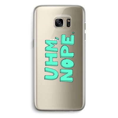 UHM, NOPE.: Samsung Galaxy S7 Edge Transparant Hoesje