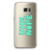 UHM, NOPE.: Samsung Galaxy S7 Edge Transparant Hoesje