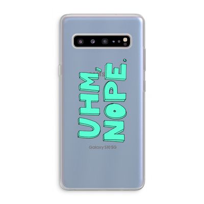 UHM, NOPE.: Samsung Galaxy S10 5G Transparant Hoesje