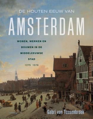 De houten eeuw van Amsterdam (Hardback)