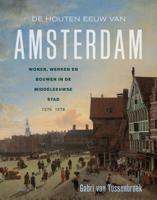 De houten eeuw van Amsterdam (Hardback) De houten eeuw van Amsterdam (Hardback)