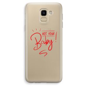 Not Your Baby: Samsung Galaxy J6 (2018) Transparant Hoesje