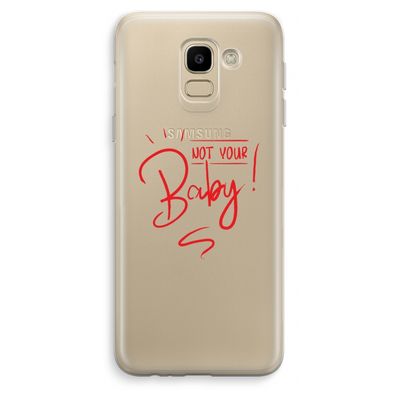 Not Your Baby: Samsung Galaxy J6 (2018) Transparant Hoesje