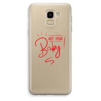 Not Your Baby: Samsung Galaxy J6 (2018) Transparant Hoesje