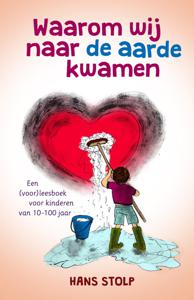 Waarom wij naar de aarde kwamen (Paperback)