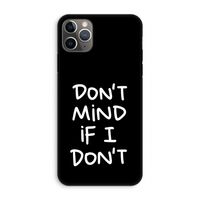 Don't Mind: iPhone 11 Pro Max Tough Case