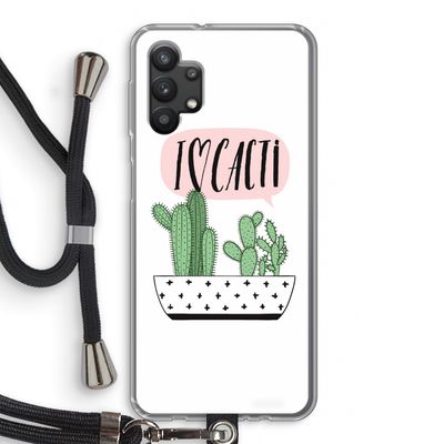 I love cacti: Samsung Galaxy A32 5G Transparant Hoesje met koord