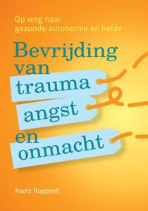 Bevrijding van trauma, angst en onmacht (Paperback)