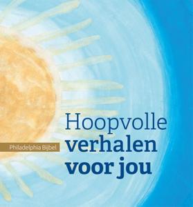Hoopvolle verhalen voor jou - Philadelphia Bijbel (Hardback)