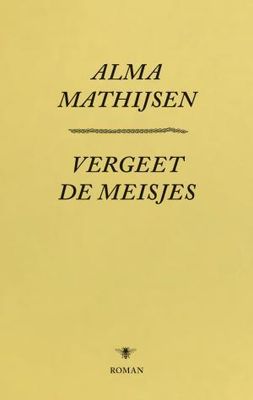 Vergeet de meisjes - Alma Mathijsen - ebook