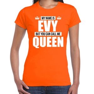 Naam cadeau t-shirt my name is Evy - but you can call me Queen oranje voor dames