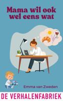 Mama wil ook wel eens wat - Emma van Zweden - ebook