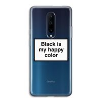 Black is my happy color: OnePlus 7 Pro Transparant Hoesje