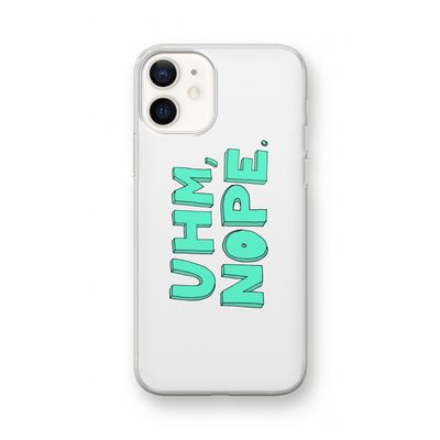 UHM, NOPE.: iPhone 12 mini Transparant Hoesje