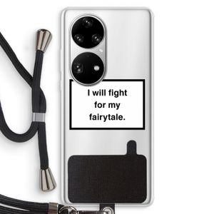 Fight for my fairytale: Huawei P50 Pro Transparant Hoesje met koord