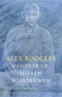 Wanneer de mieren schreeuwen - Alex Boogers - ebook