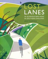 Fietsgids Lost Lanes - 36 Glorious Bike Rides in Southern England | Wild Things Publishing