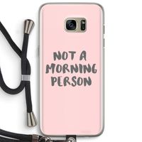 Morning person: Samsung Galaxy S7 Edge Transparant Hoesje met koord